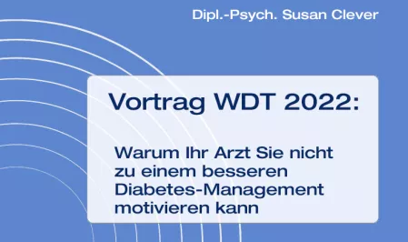 Teaser Vortrag WDT 2022: Warum Ihr Arzt Sie nicht zu einem besseren Diabetes-Management motivieren kann